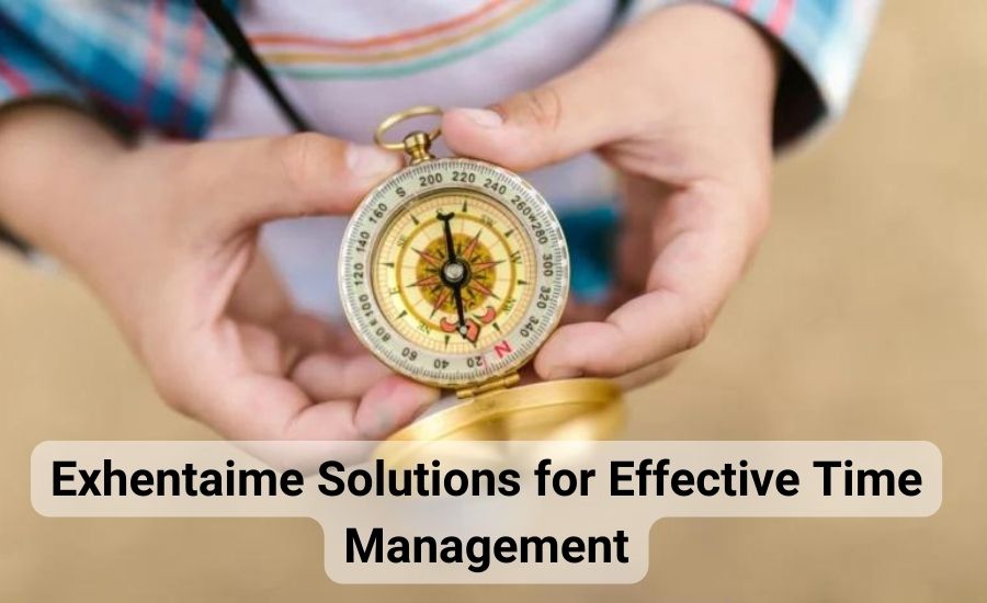 Exhentaime Solutions for Effective Time Management