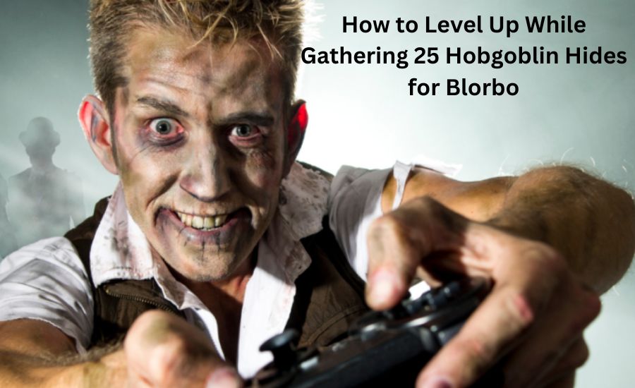 How to Level Up While Gathering 25 Hobgoblin Hides for Blorbo