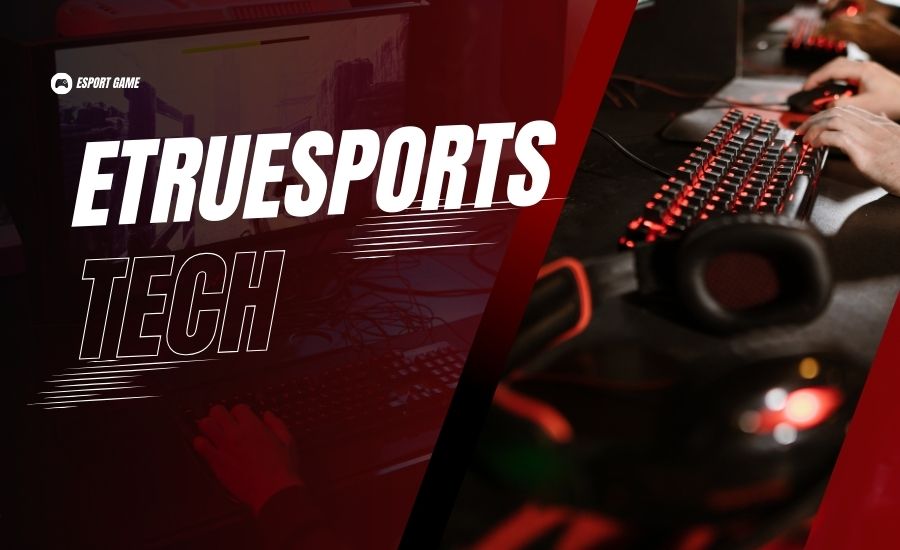 etruesports tech